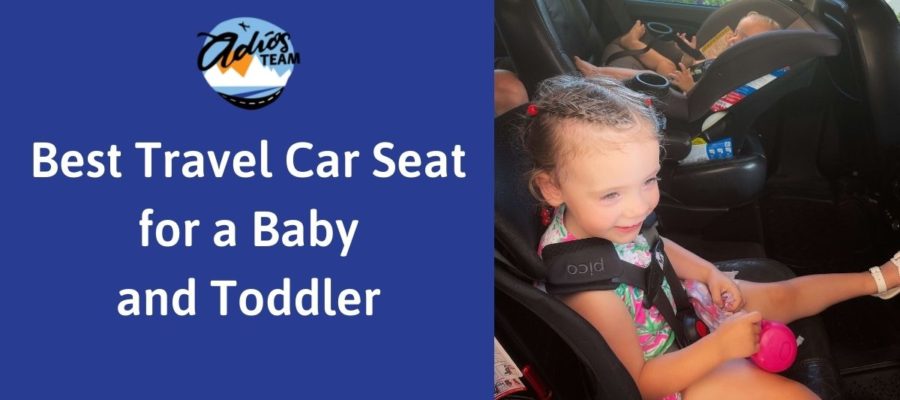 Best Travel Car Seat for a Baby and Toddler