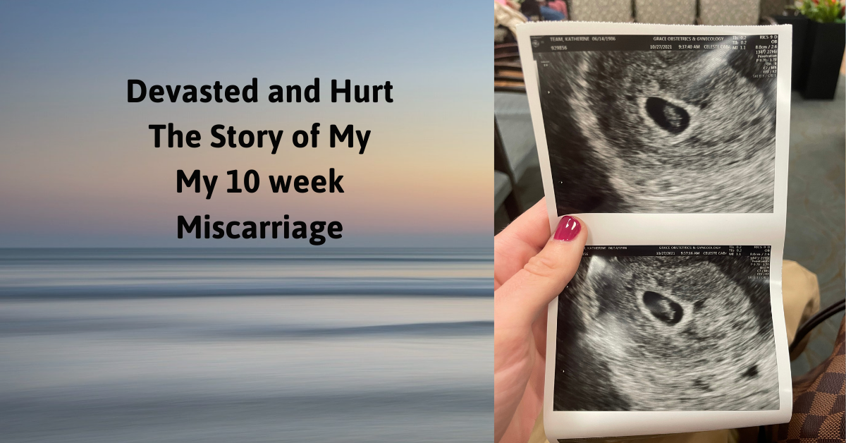 Why Me Devastating Miscarriage At 10 Weeks Adios Team 